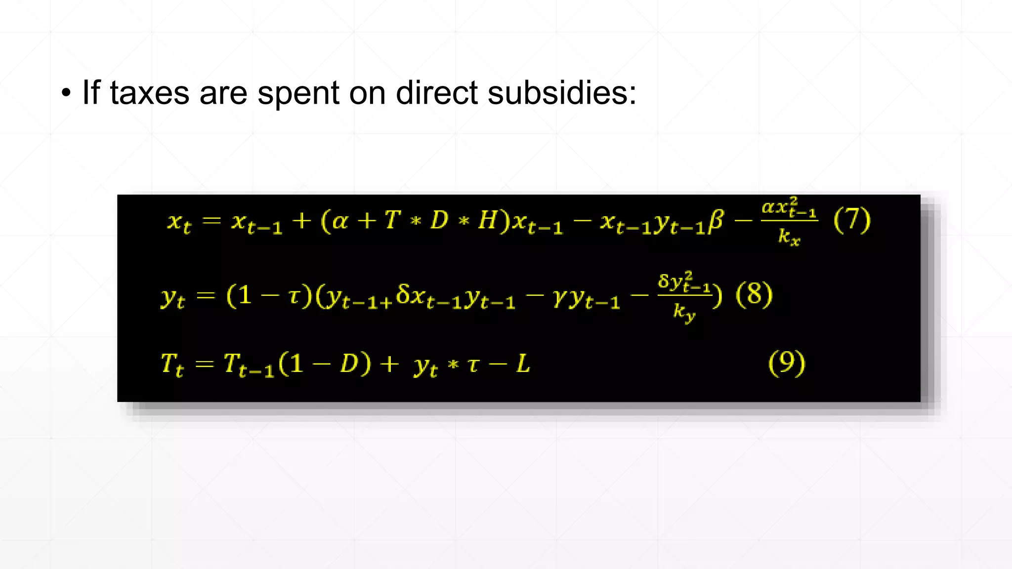 • If taxes are spent on direct subsidies:
 