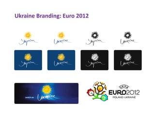 Ukraine Branding: Euro 2012
 
