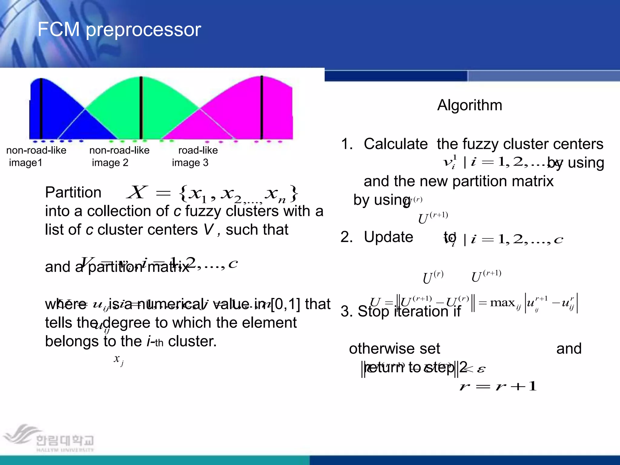 Multi-times SVM classificationFig.1:Pre-trained model is constituted by 20 circles from road and 20 asterisks from non-road, respectively. Advantages:Disadvantages:Easy to be implemented, using LIBSVMPolynomial kernel, RBF kernel and Sigmoid kernel were experimented but due to their similar results, here we only illustrate polynomial kernel function, the formula is as follows:Relatively lower accuracy