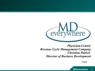Physician-Centric Revenue Cycle Management Company Christina Patrick  Director of Business Development 2010 