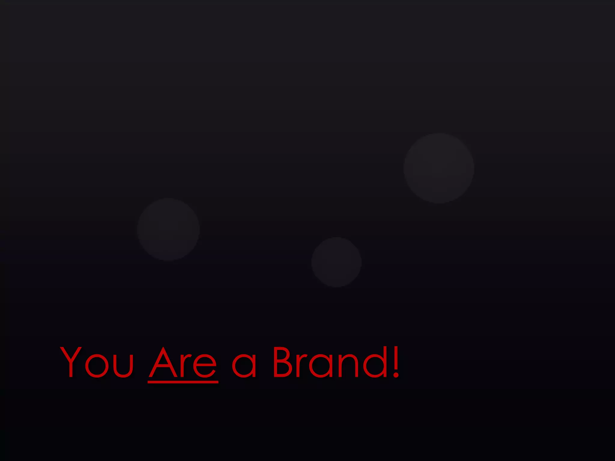 You Are a Brand!
 