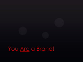 You Are a Brand!
 