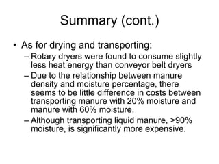 Summary (cont.) <ul><li>As for drying and transporting: </li></ul><ul><ul><li>Rotary dryers were found to consume slightly...