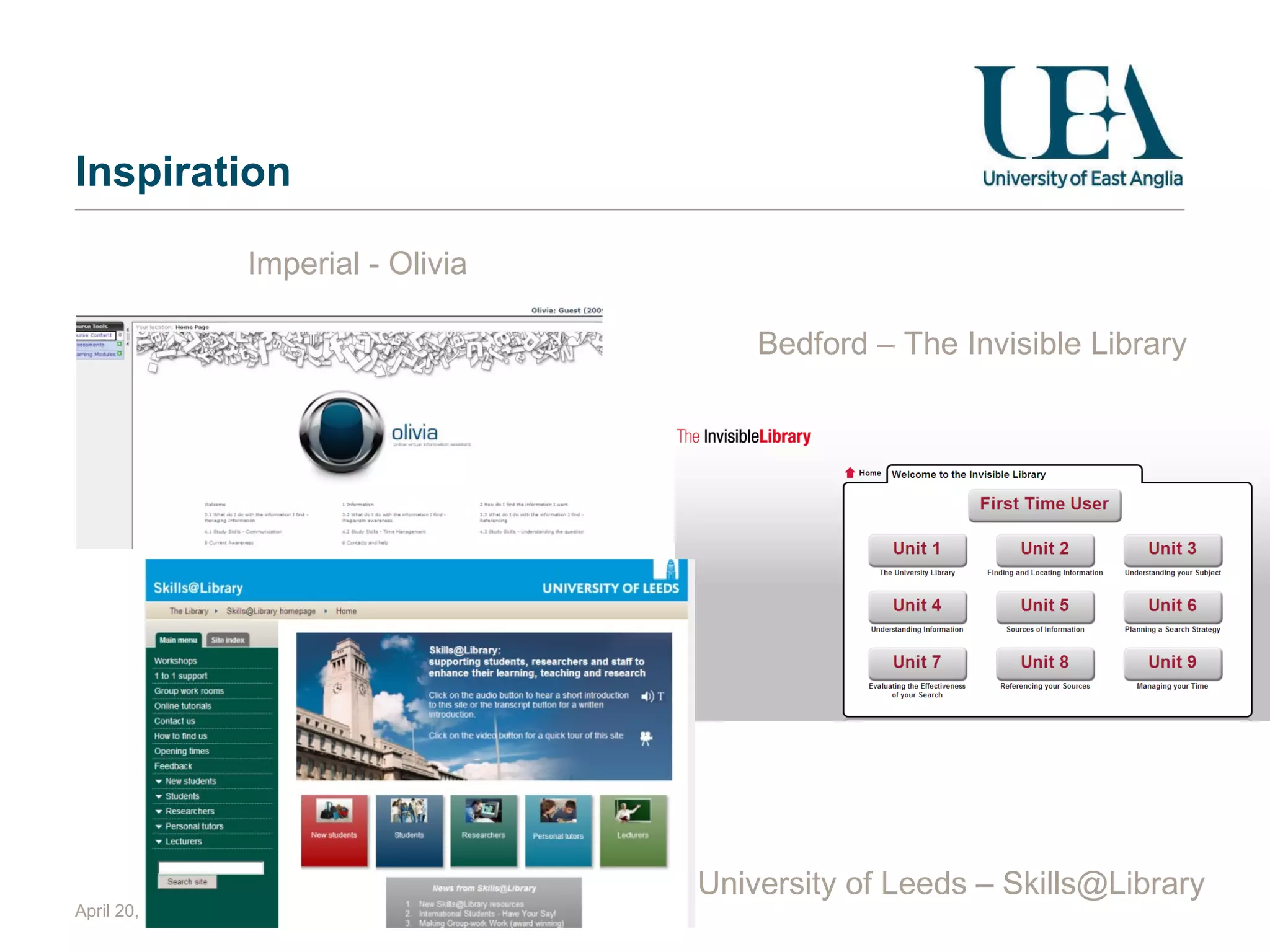 Inspiration April 20, 2010 Imperial - Olivia Bedford – The Invisible Library University of Leeds – Skills@Library 