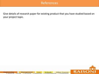 Give details of research paper for existing product that you have studied based on
your project topic.
References