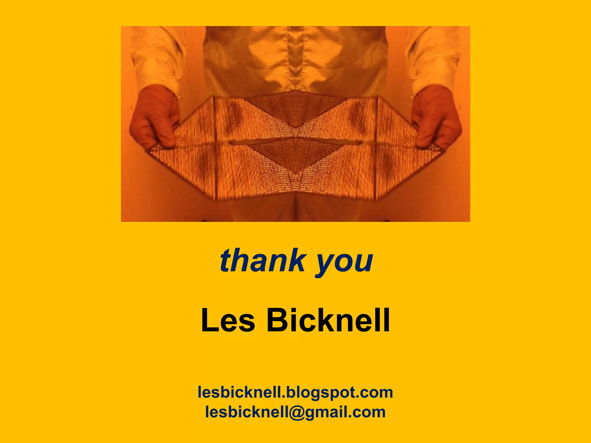 thank you
Les Bicknell
lesbicknell.blogspot.com
lesbicknell@gmail.com
 