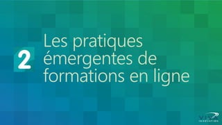 Les pratiques émergentes de formations en ligne  