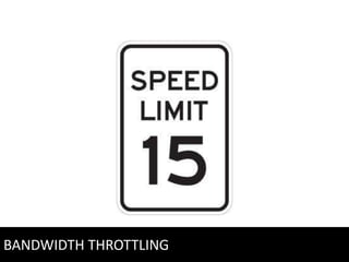 BANDWIDTH THROTTLING
 