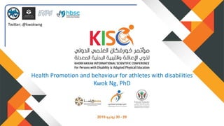 Health Promotion and behaviour for athletes with disabilities
Kwok Ng, PhD
Twitter: @kwokwng
 