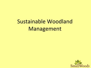 Sustainable Woodland
Management

 