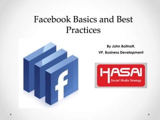 Facebook Basics and Best Practices By John Boitnott,  VP, Business Development 