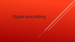 Digital storytelling
 