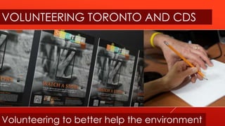 VOLUNTEERING TORONTO AND CDS




Volunteering to better help the environment
 
