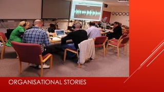 ORGANISATIONAL STORIES
 