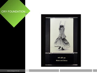 CRY FOUNDATION
Interics Designs Pvt Ltd
 