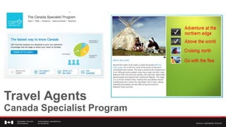 Travel Agents
Canada Specialist Program
                            47
 
