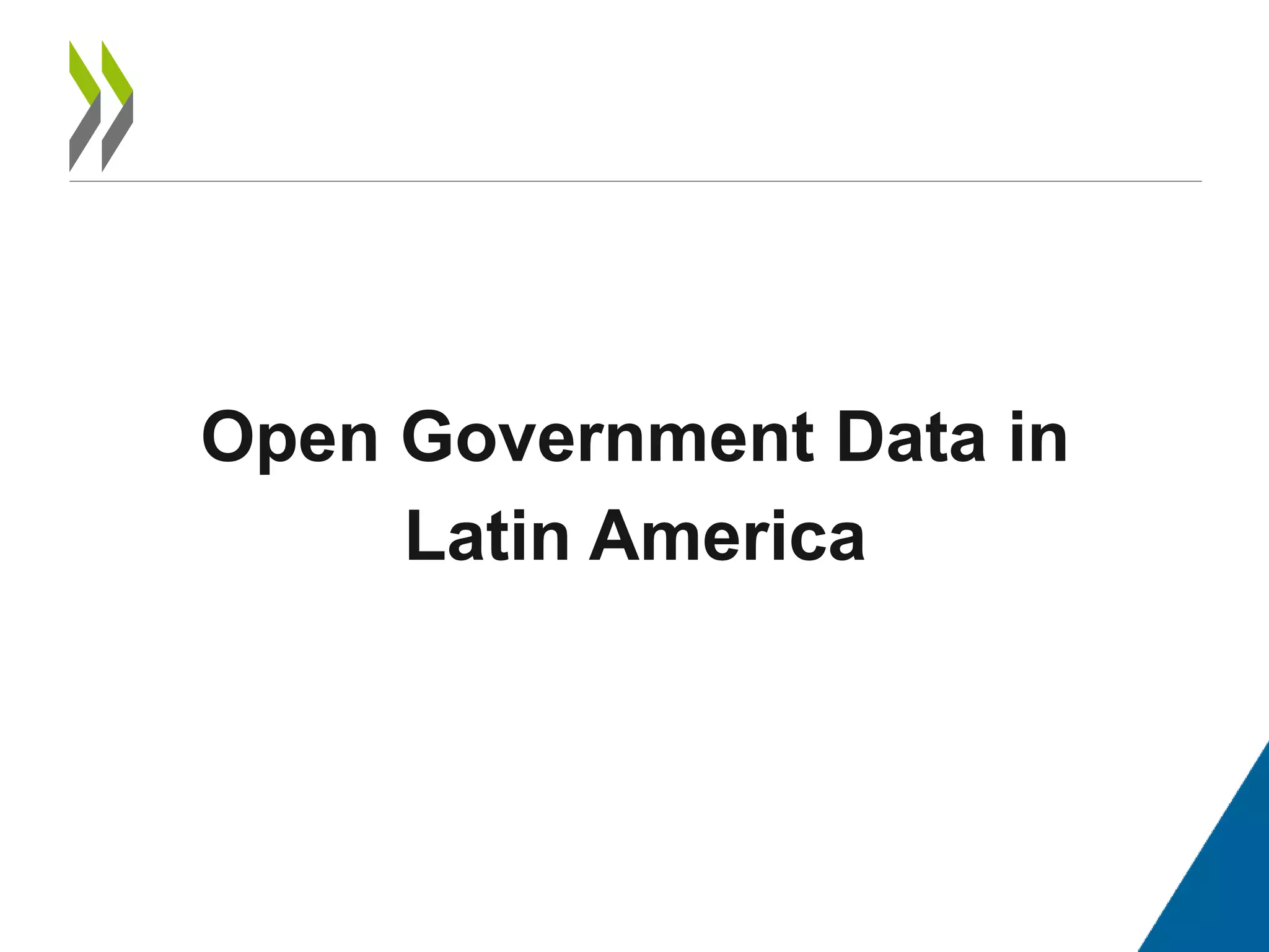 Open Government Data in
Latin America
 