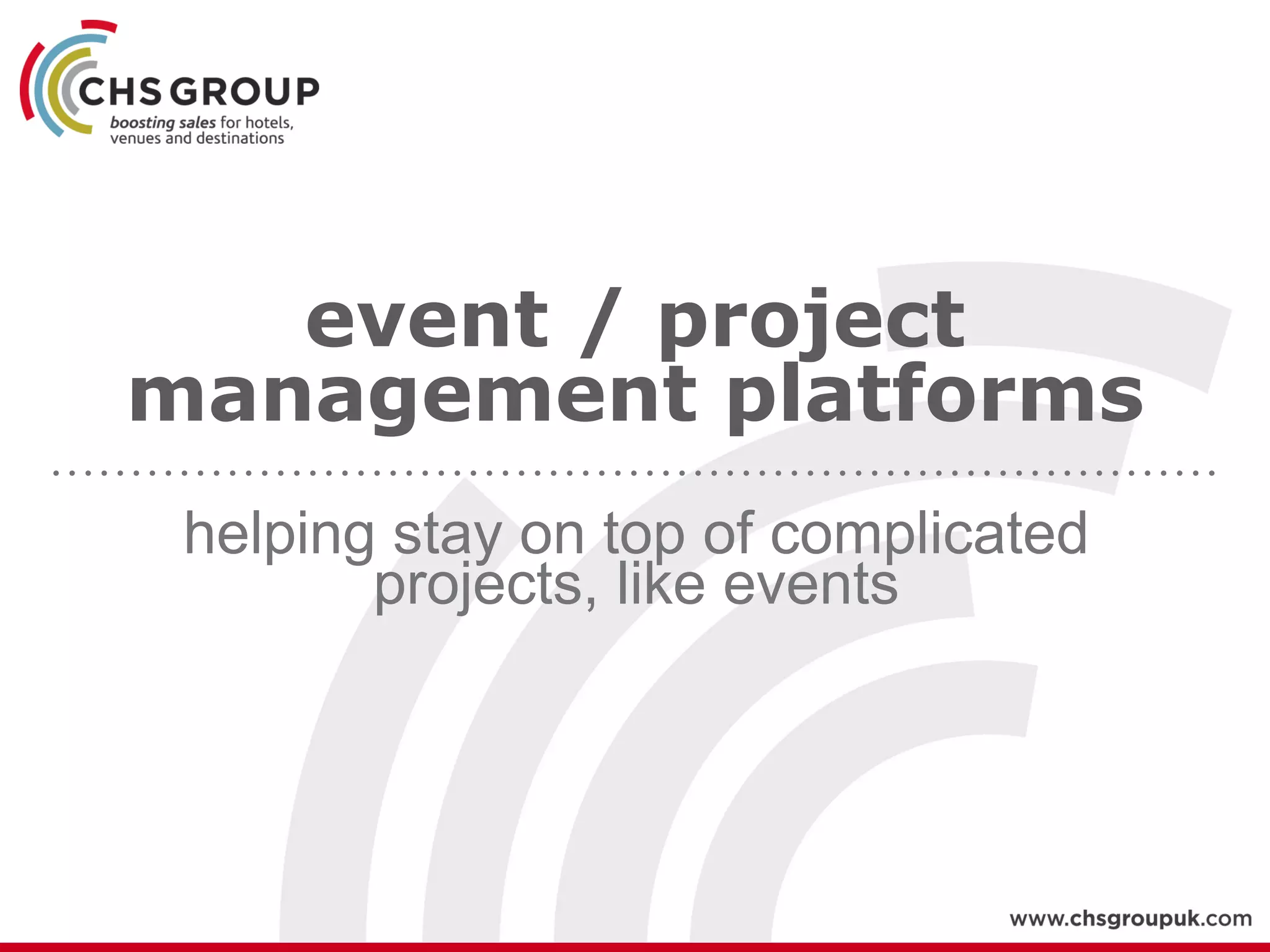 event / project
management platforms
helping stay on top of complicated
projects, like events
 