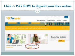 Click -> PAY NOW to deposit your fees online
 