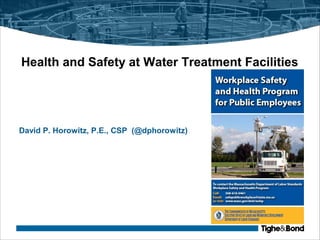Health and Safety at Water Treatment Facilities
David P. Horowitz, P.E., CSP (@dphorowitz)
 