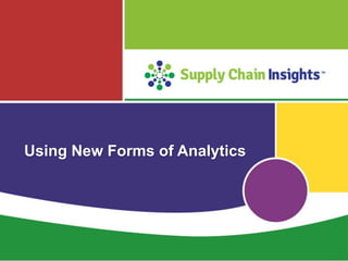 Using New Forms of Analytics
 