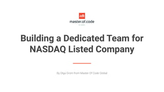 Building a Dedicated Team for
NASDAQ Listed Company
 
