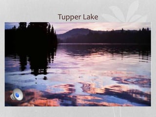 Tupper Lake 
 