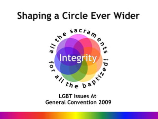 Shaping a Circle Ever Wider LGBT Issues At  General Convention 2009 