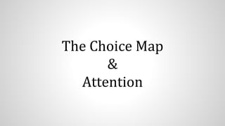 The Choice Map
&
Attention
 
