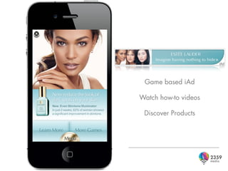 Game based iAd

Watch how-to videos

 Discover Products
 