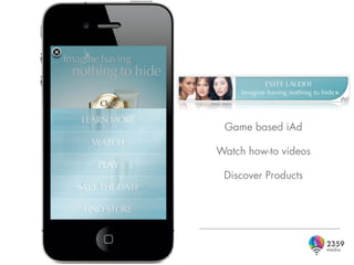Game based iAd

Watch how-to videos

 Discover Products
 