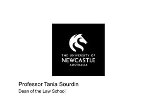 Professor Tania Sourdin
Dean of the Law School
 