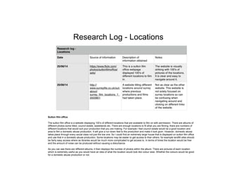 Research Log - Locations
Sutton film office
The sutton film office is a website displaying 100’s of different locations that are available to film on with permission. There are albums of
different photos some titled, council estate, wastelands etc. There are enough locations to fit what you are filming, there are numbers of
different locations that would suit your production that you are making. For example I feel council estate would be a good location and
area to film a domestic abuse production. It will give a run down feel to the production and make it look glum. However, domestic abuse
takes place through every social class not just the low one. So I could find an extremely large house that is displayed on sutton film office
and use that in a domestic abuse production. Some locations may be easier to get access to than others. for example landfill sites should
be fairly easy access where as libraries would be much more complicated to get access to. In terms of times the location would be free
and the amount of noise can be produced without causing a disturbance.
As you can see there are different albums, it then displays the number of photos within the album. There are pictures of each location
which is extremely useful as you would have an idea of what the location would look like colour wise. Whether the colours would be good
for a domestic abuse production or not.
 