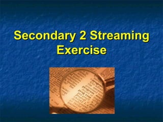 Secondary 2 Streaming Exercise 