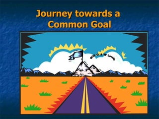 Journey towards a  Common Goal GCE 'O' & 'N' Levels 