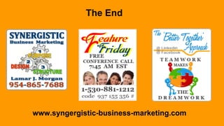The End
www.syngergistic-business-marketing.com
 