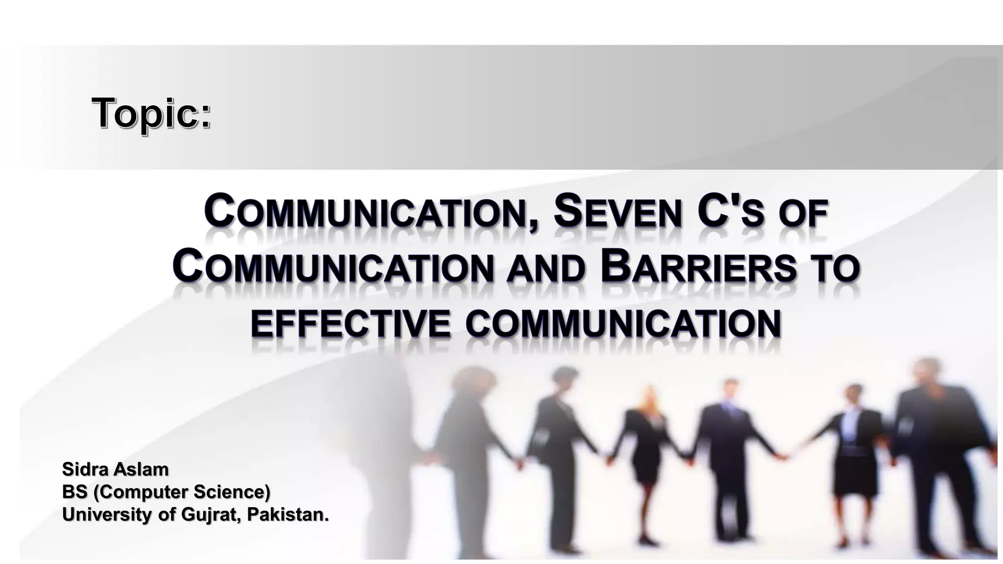 Communication, Seven C's of Communication and Barriers to Effective ...