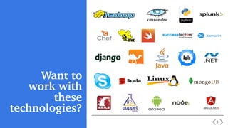 Want to
work with
these
technologies?
1
 