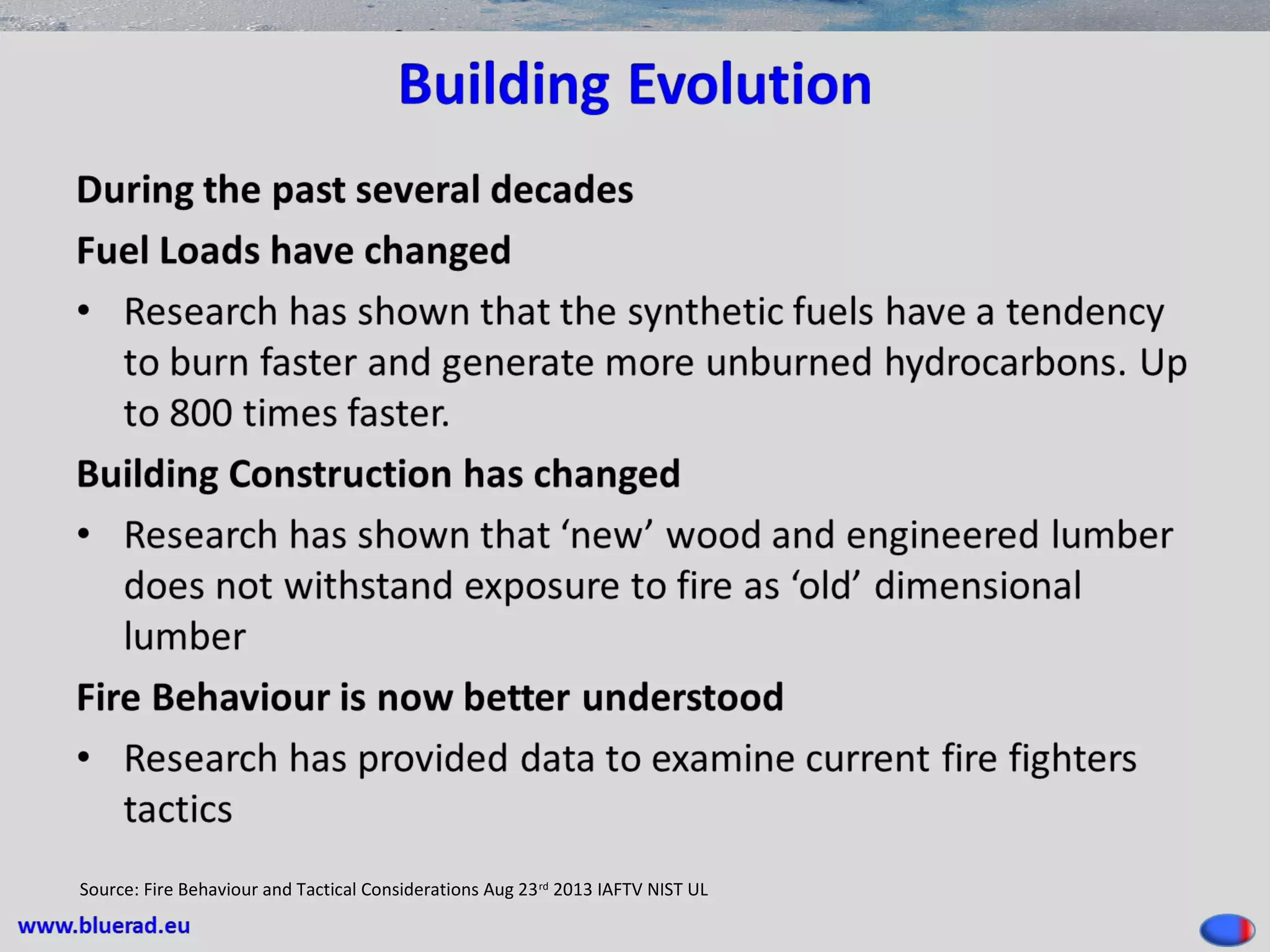 Source: Fire Behaviour and Tactical Considerations Aug 23rd 2013 IAFTV NIST UL
 
