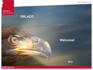 ORLACO




         Welcome!




             2012
 
