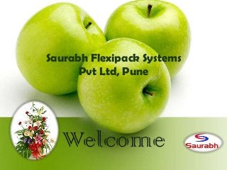 Saurabh Flexipack Systems
Pvt Ltd, Pune

Welcome

 