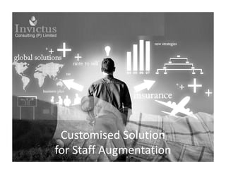 Customised Solution
for Staff Augmentation
 