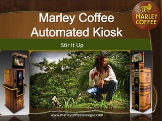 www.marleycoffeelasvegas.com
Stir It Up
 