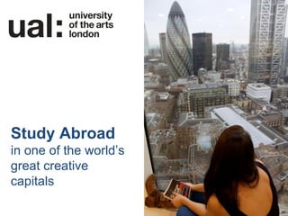 Study Abroad
in one of the world’s
great creative
capitals
 