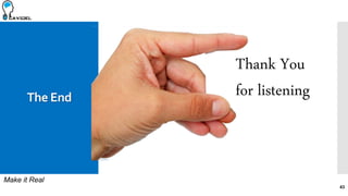 Make it Real
The End
43
Thank You
for listening
 