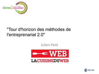 "Tour d'horizon des méthodes de
l'entreprenariat 2.0"
Julien	
  Pe)t	
  

 