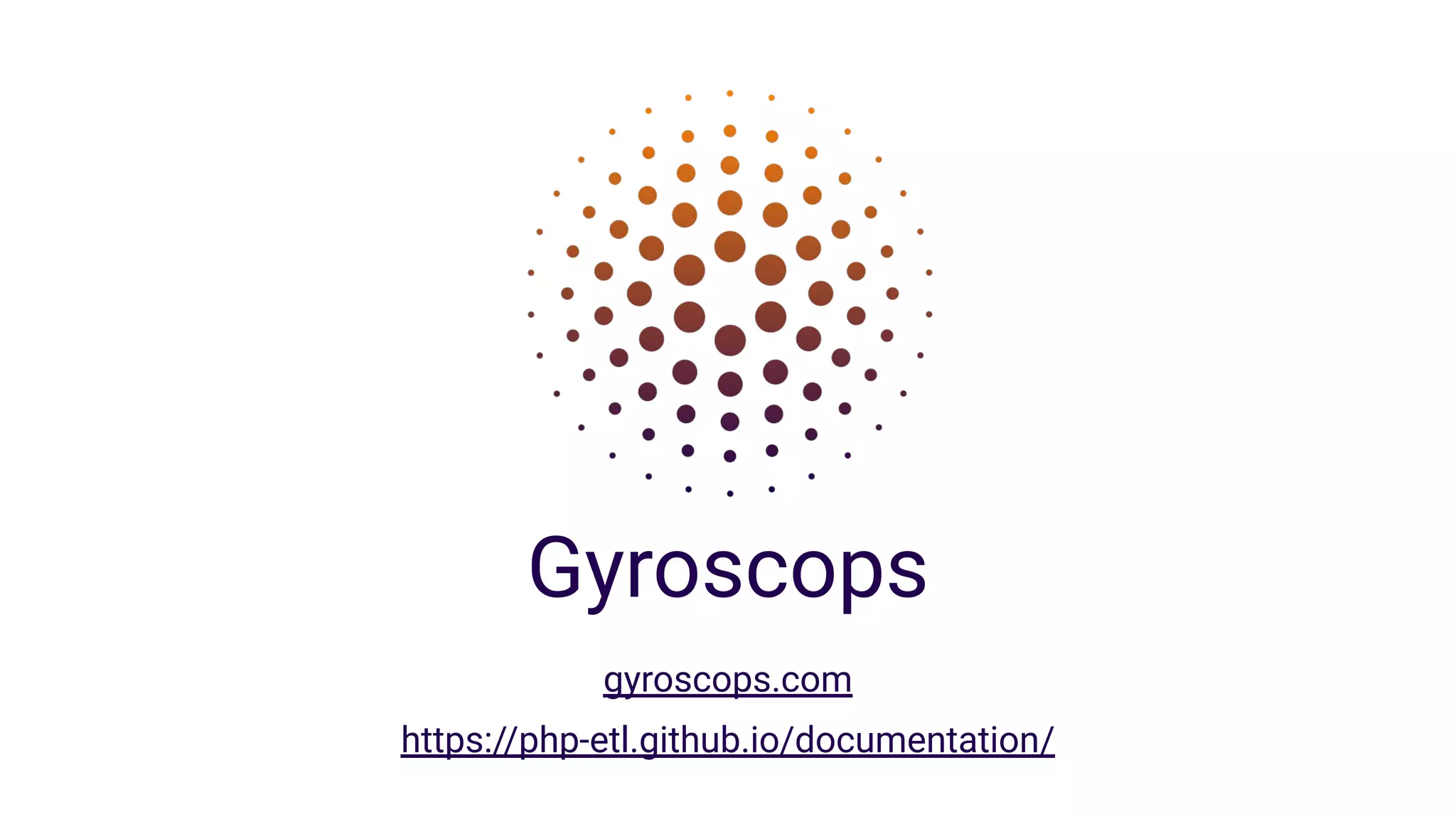 Gyroscops
https://php-etl.github.io/documentation/
gyroscops.com
 
