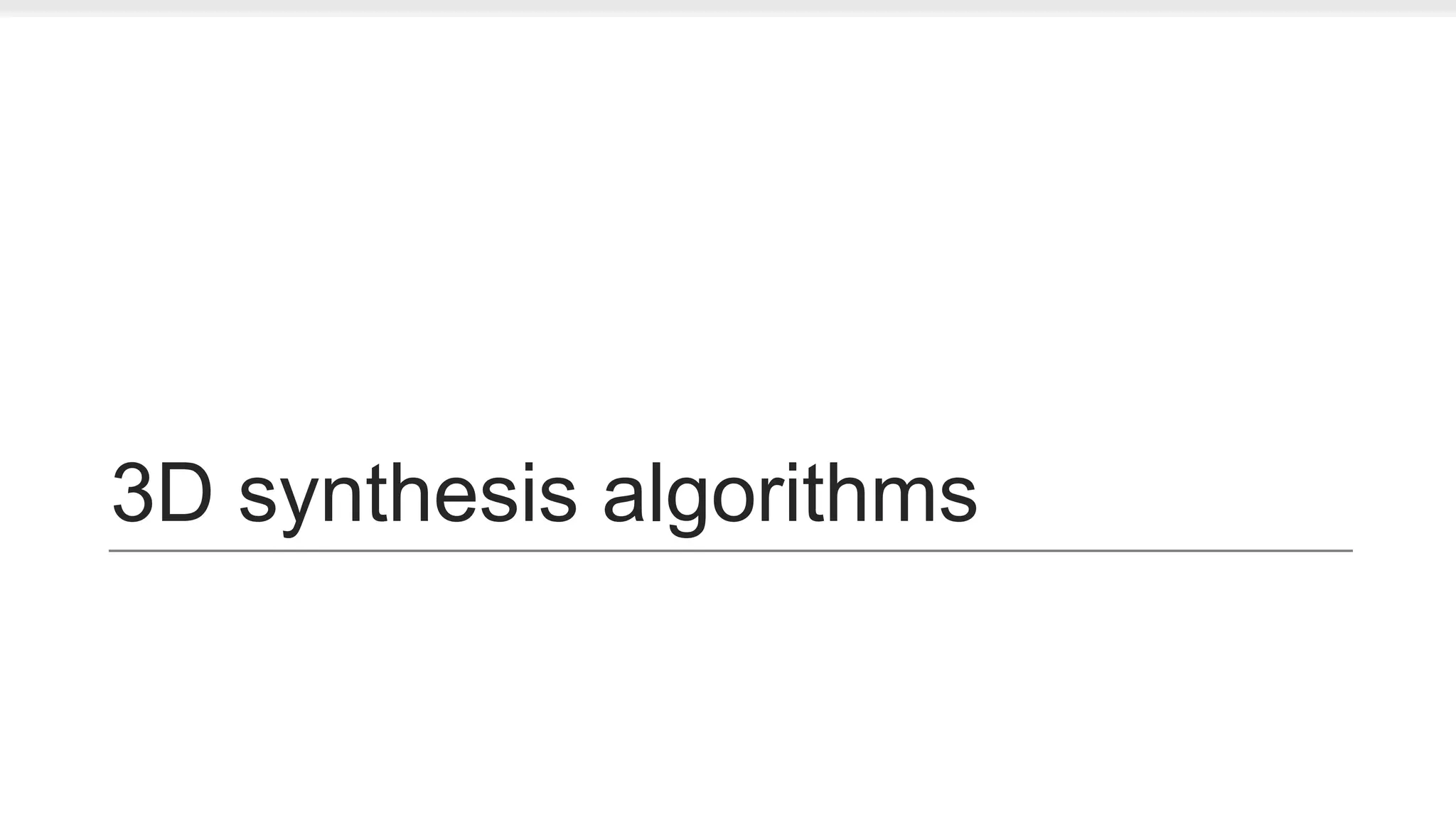 3D synthesis algorithms
 
