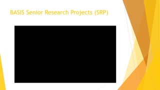 BASIS Senior Research Projects (SRP)
 