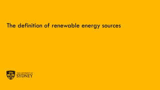 Page 20The University of Sydney
The definition of renewable energy sources
 